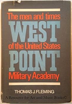 West Point: The Men and Times of the United States Military Academy