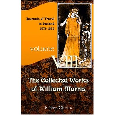 The Collected Works of William Morris: Volume 8. Journals of Travel in Iceland
