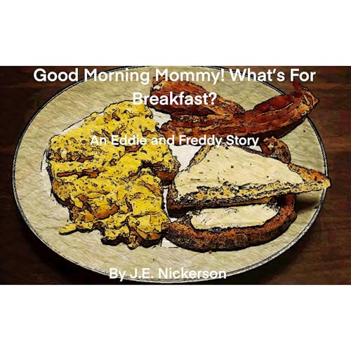 Good Morning Mommy! What's For Breakfast? Audiolibro Por J.E. Nickerson arte de portada
