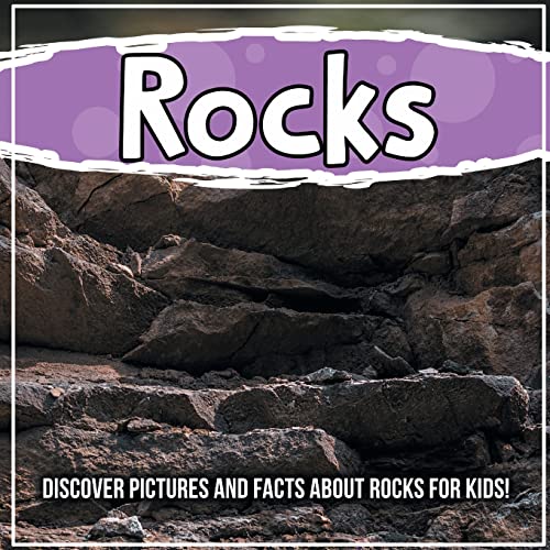 Rocks: Discover Pictures and Facts About Rocks For Kids!: Discover Pictures and Facts About Rocks For Kids!