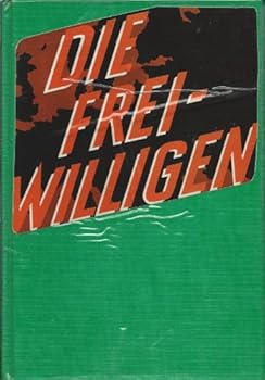 Die Freiwilligen: Ideen und Opfergang