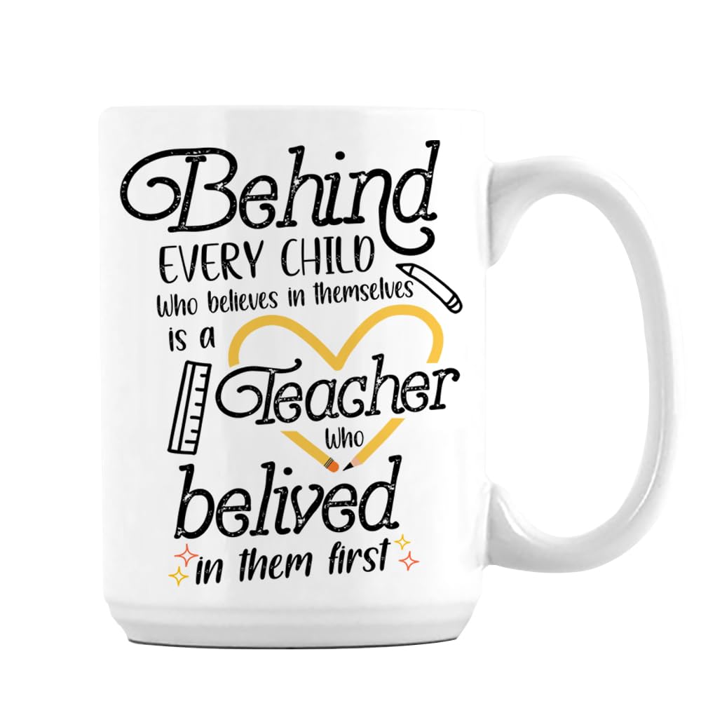 Getagift Behind Every Child who Believes in Themselves is a Teacher who belived in Them First, 15oz Coffee Mug. (White)
