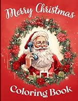 Merry Christmas Coloring Book: 30 Easy Christmas Coloring Pages with Beautiful Holiday Winter Scenes| Old Fashioned Large Print Coloring Book for Kids, Adults, Seniors| Stress and Anxiety Relief B0CNXMNHG5 Book Cover