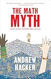 The Math Myth: And Other STEM Delusions