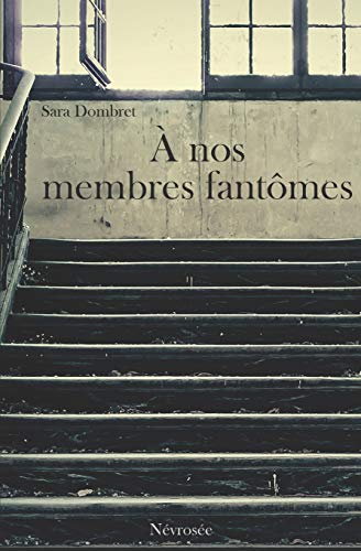 À nos membres fantômes (French Edition)