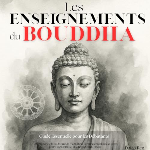 Page de couverture de Les Enseignements du Bouddha: Guide Essentiel pour les Débutants