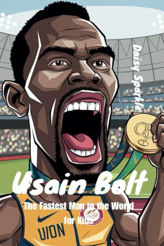 Usain Bolt: The Fastest Man in the World for Kids