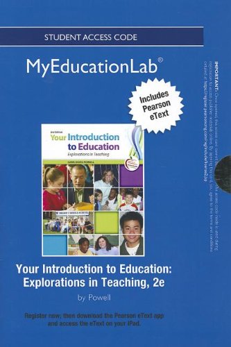 Your Introduction to Education Newmyeducationlab + Pearson Etext Standalone Access Card: Explorations in Teaching