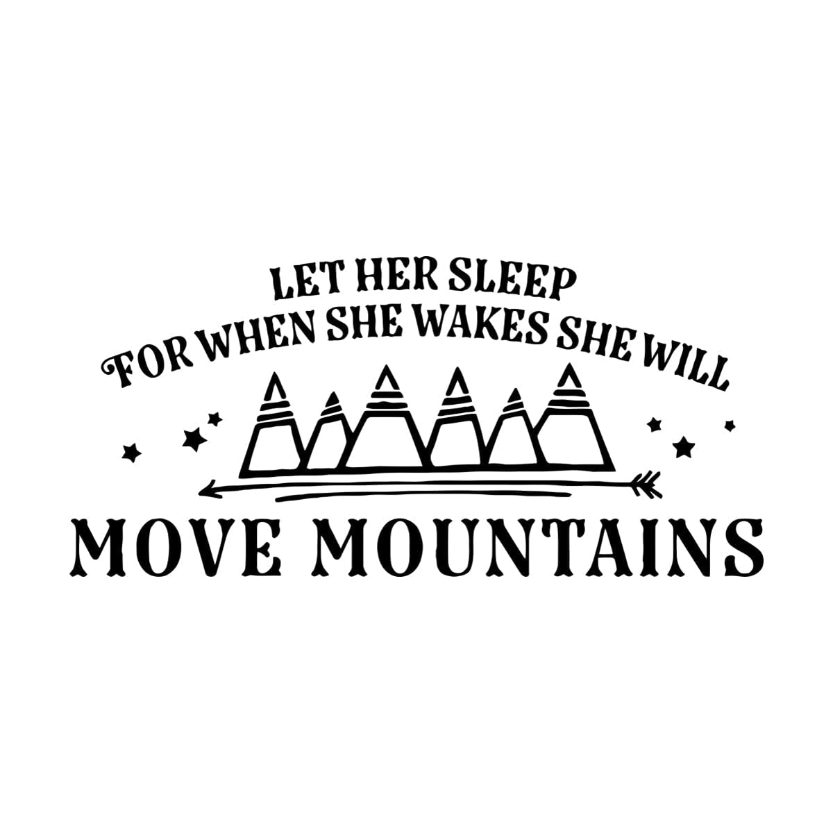 Funny Quotes Wall Stickers Let Her Sleep for When She Wakes She Will Move Mountains Home Decor Nursery Children Bedroom Extra Large - 70x153cm