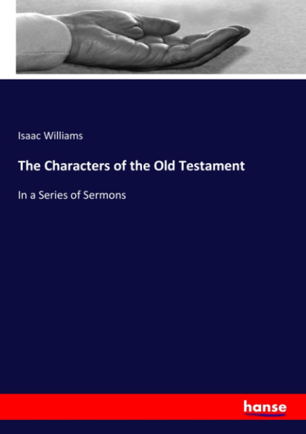The Characters of the Old Testament: In a Series of Sermons