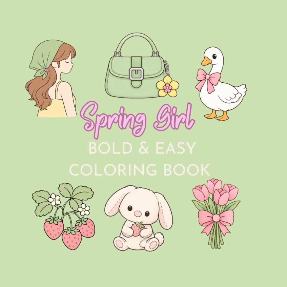 Spring Girl Bold & Easy Coloring Book: | 50 Cute & Minimalist Illustrations for Adults, Teens and Kids | Cozy Spring Girl Themed Illustrations | 50 BOLD & EASY DESIGNS FOR RELAXATION |