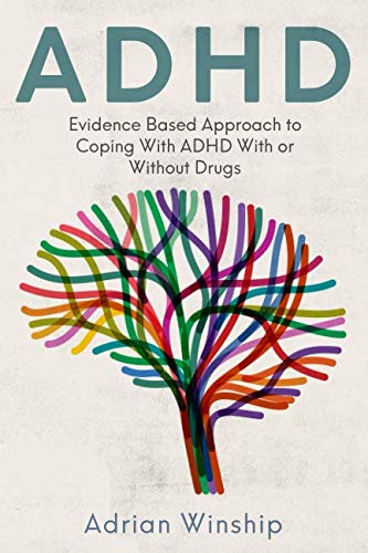 ADHD: Evidence-Based Approach to Coping with ADHD With or Without Drugs Paperback – April 24, 2019