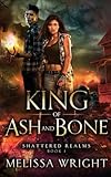 King of Ash and Bone (Shattered Realms)