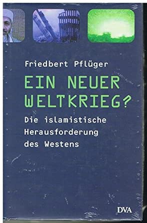Ein neuer Weltkrieg?: Die islamistische Herausforderung des Westens