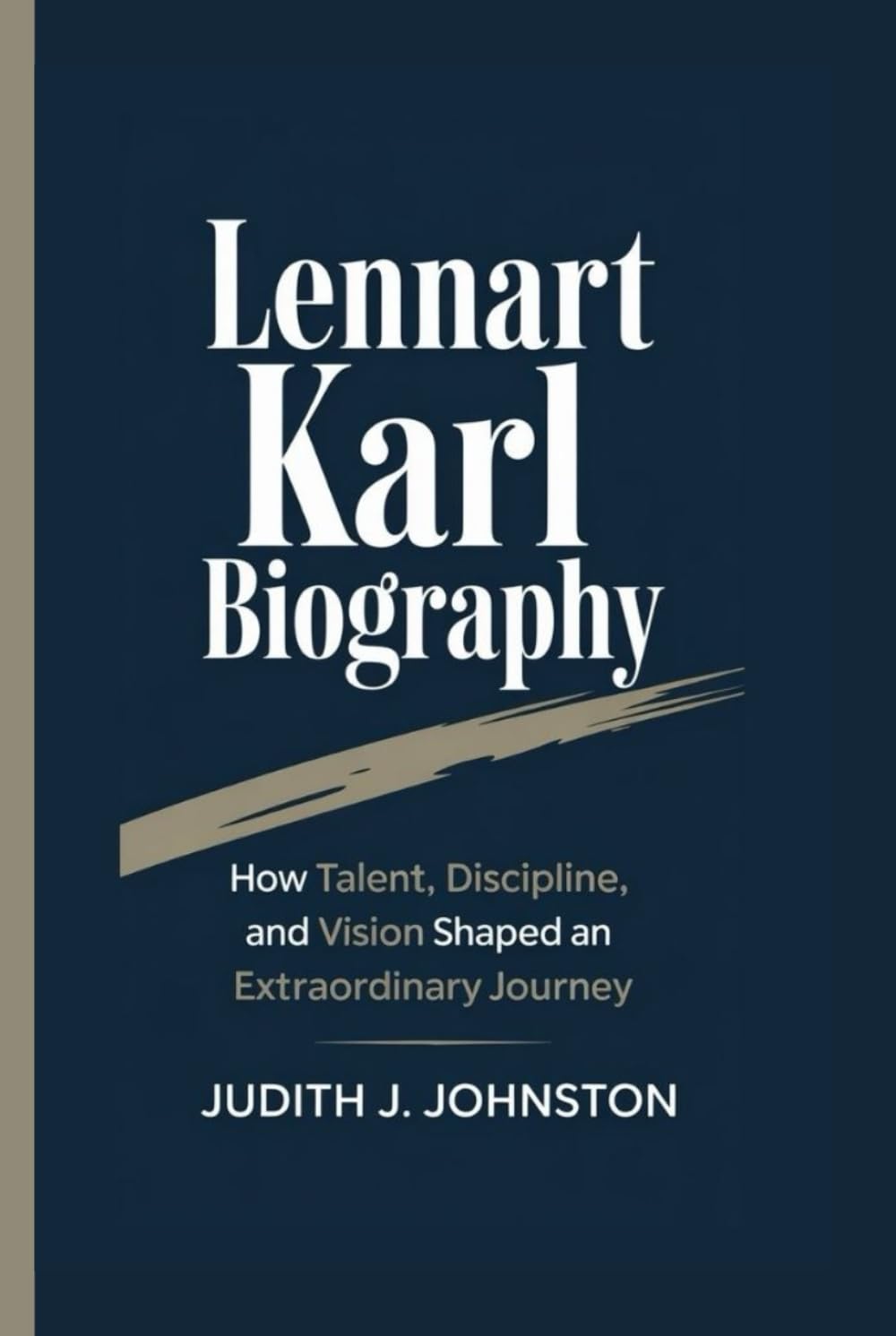 Lennart Karl Biography: How Talent, Discipline, and Vision Shaped an Extraordinary Journey