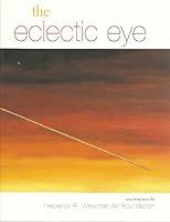 The Eclectic Eye: Selections from the Frederick R. Weisman Art Foundation 0974090808 Book Cover