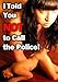 I Told You Not to Call the Police!
