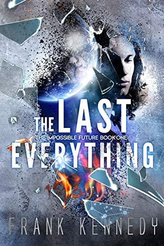 The Last Everything (The Impossible Future Book 1)
