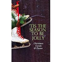 TIS THE SEASON TO BE JOLLY - Christmas Carols & Poems