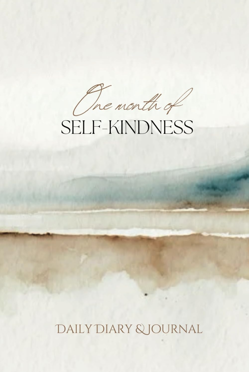 One month of Self-Kindness Daily Diary & Journal: Develop a Happy and Confident Mindset in a Month with Daily Prompts that Track Wellness Goals, Mood, … Creative Writing, and Self-Love