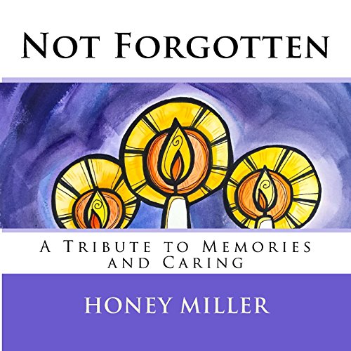 Not Forgotten: A Tribute to Memories and Caring
