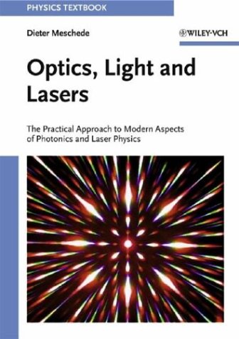 Optics, Light and Lasers: The Practical Approach to Modern Aspects of Photonics and Laser Physics