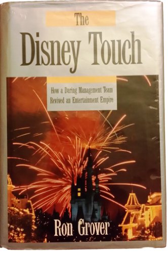 The Disney Touch: How a Daring Management Team Revived an Entertainment Empire