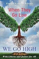 When They Go Low WE GO HIGH: Tending Our Garden of Democracy (Liberty and Justice) 1732208034 Book Cover