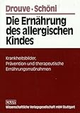 Die Ernährung des allergischen Kindes: Krankheitsbilder, Prävention und therapeutische Ernährungsmaßnahmen.