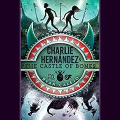 Charlie Hern&aacute;ndez & the Castle of Bones Audiolibro Por Ryan Calejo arte de portada