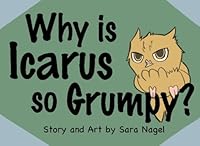 Why is Icarus so grumpy? 1943996008 Book Cover