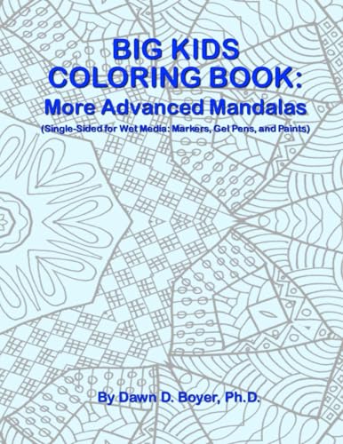 Big Kids Coloring Book: More Advanced Mandalas: Single-sided Pages for Wet Media – Markers, Gel Pens, and Paints