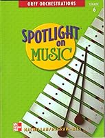 Orff Orchestrations Spotlight on Music, Grade 6 002295869X Book Cover