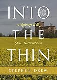 Into the Thin: A Pilgrimage Walk Across Northern Spain