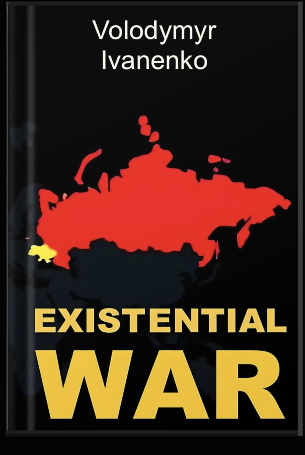 EXISTENTIAL WAR: The Nature of Russia's War on Ukraine & Ukraine's Victory Strategy