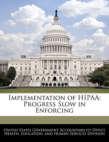Implementation of Hipaa: Progress Slow in Enforcing