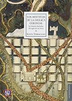 Los mixtecos de la Oaxaca colonial / Colonial Oaxaca Mixtecs: La Historia Ñudzahui Del Siglo XVI Al XVIII / the Ñudzahui History from the Sixteen to ... De Obras De Antropologia) 607161807X Book Cover