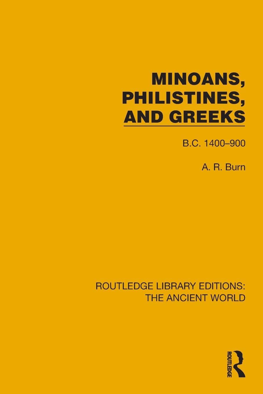 Minoans, Philistines and Greeks: B.C. 1400–900 (Routledge Library Editions: The Ancient World)