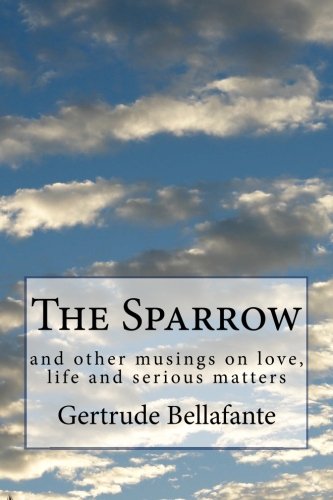 The Sparrow: and other musings on love, life and serious matters