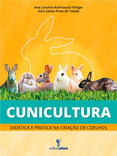 Cunicultura: didática e prática na criação de coelhos