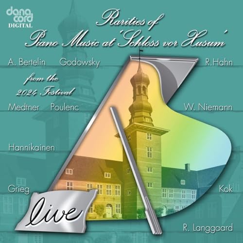 Rarities of Piano Music at 'Schloss von Husum' from the 2024 Festival (Live)