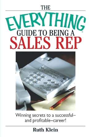 The Everything Guide To Being A Sales Rep: Winning Secrets To A Successful - And Profitable - Career! book cover
