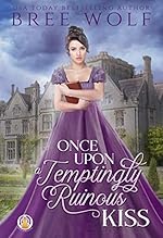 Once Upon a Temptingly Ruinous Kiss (The Whickertons in Love Book 2)