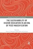  The Sustainability of Higher Education in an Era of Post-Massification