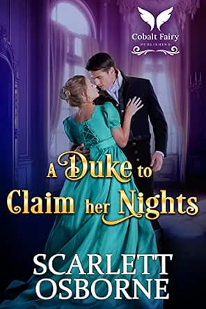 A Duke to Claim Her Nights: A Steamy Historical Regency Romance Novel ...