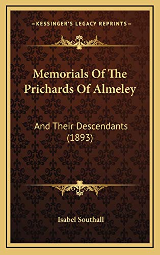Memorials Of The Prichards Of Almeley: And Their Descendants (1893)
