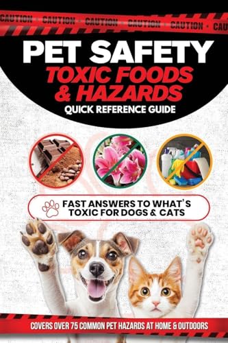 Pet Safety Toxic Foods & Hazards Quick Reference Guide: Fast