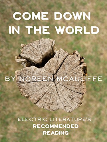 Come Down in the World (Kindle Single) (Electric Literature's Recommended Reading Book 107)