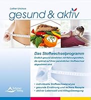 gesund & aktiv - Das Stoffwechselprogramm: Endlich gesund abnehmen, mit Nahrungsmitteln, die optimal auf Ihren persönlichen Stoffwechsel abgestimmt sind 3897673649 Book Cover