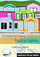 The Beachcomber's Guide to Fossils in Capitola 0983926476 Book Cover